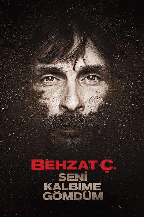 Behzat Ç.: I Buried You in My Heart